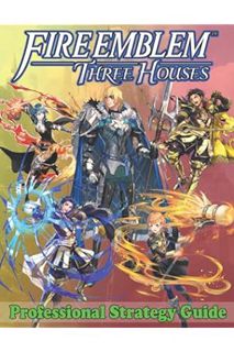 Ebook Free Fire Emblem Three Houses Professional Strategy Guide: Become A Pro Player in Fire Emblem