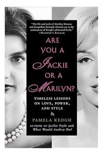 PDF Download Are You a Jackie or a Marilyn?: Timeless Lessons on Love, Power, and Style by Pamela Ke