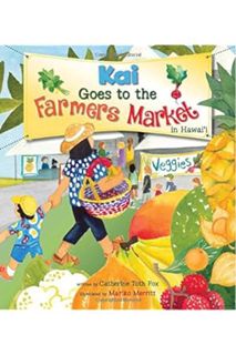 (PDF Download) Kai Goes to the Farmers Market in Hawaii by Catherine Toth Fox