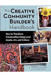 (PDF Download) The Creative Community Builder's Handbook: How to Transform Communities Using Local A