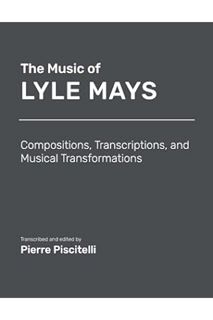 (PDF Free) The Music of Lyle Mays: Compositions, Transcriptions and Musical Transformations: Sheet M
