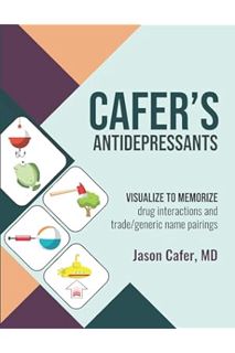 (PDF) DOWNLOAD Cafer's Antidepressants: Visualize to Memorize by Jason Cafer MD