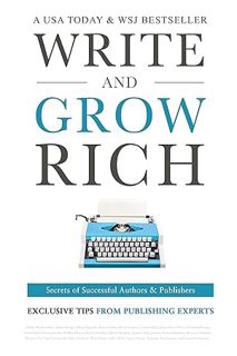 Free PDF Write and Grow Rich: Secrets of Successful Authors and Publishers (Exclusive Tips from Publ