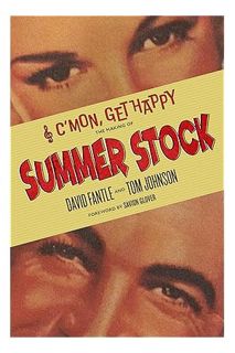 (Download (EBOOK) C'mon, Get Happy: The Making of Summer Stock by David Fantle