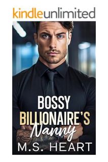 PDF DOWNLOAD Bossy Billionaire's Nanny: An Enemies to Lovers Single Dad Romance by M.S. Heart
