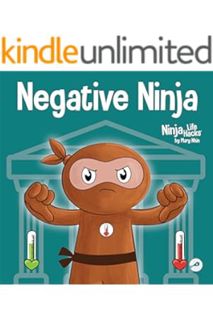 (Pdf Free) Negative Ninja: A Children's Book About Emotional Bank Accounts (Ninja Life Hacks 91) by
