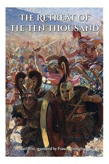 (Ebook Download) The Retreat of the Ten Thousand: Xenophon’s Anabasis Retold for All Audiences (Clas