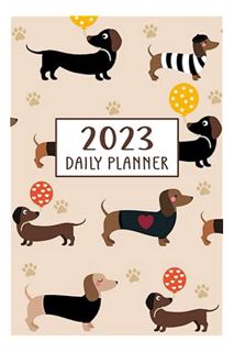 (PDF Free) 2023 Daily Planner Dachshund: Large Schedule Organizer Weekly & Monthly Planner | Yearly