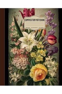 (Pdf Free) Composition Notebook: College Ruled Notebook with Vintage Spring Flowers Botanical Illust