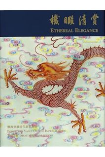 (DOWNLOAD) (Ebook) Ethereal Elegance: Porcelain Vases of the Imperial Qing - The Huaihaitang Collect