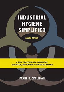 Access [EPUB KINDLE PDF EBOOK] Industrial Hygiene Simplified: A Guide to Anticipation, Recognition,