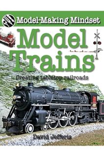 PDF FREE Model Trains: Creating Tabletop Railroads (Model-Making Mindset) by David Jefferis