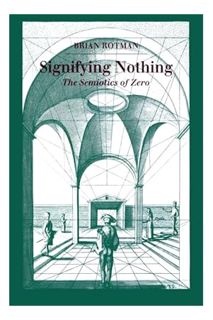 (PDF Free) Signifying Nothing: The Semiotics of Zero by Brian Rotman