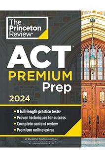PDF Download Princeton Review ACT Premium Prep, 2024: 8 Practice Tests + Content Review + Strategies