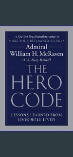 {READ} ⚡ The Hero Code: Lessons Learned from Lives Well Lived     Hardcover – April 13, 2021 #P