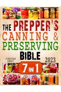 Free Pdf The Prepper’s Canning & Preserving Bible: 7 in 1. The Ultimate Guide to Water Bath & Pressu
