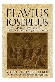 (Ebook Download) Flavius Josephus: Eyewitness to Rome's First-Century Conquest of Judaea by Mireille