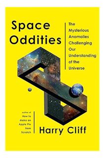 PDF Free Space Oddities: The Mysterious Anomalies Challenging Our Understanding of the Universe by H