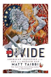 DOWNLOAD EBOOK The Divide: American Injustice in the Age of the Wealth Gap by Matt Taibbi