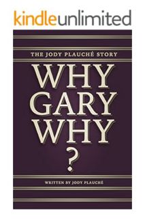 PDF Free “Why, Gary, Why?”: The Jody Plauché Story by Jody Plauché