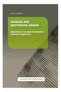 Download Pdf Signage and Wayfinding Design - Enhancing the User Experience through Semiotics by PS P