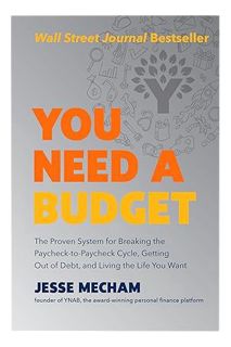 Ebook Free You Need a Budget: The Proven System for Breaking the Paycheck-to-Paycheck Cycle, Getting