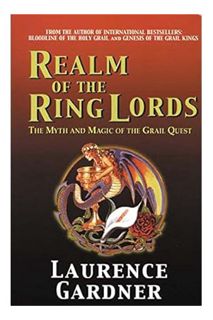 (PDF) Download) Realm of the Ring Lords: The Myth and Magic of the Grail Quest by Laurence Gardner