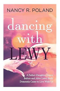 (Ebook Free) Dancing with Lewy: A Father - Daughter Dance, before and after Lewy Body Dementia Came