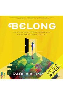 Ebook Free Belong: Find Your People, Create Community & Live a More Connected Life by Radha Agrawal