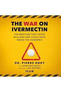 (PDF Download) The War on Ivermectin: The Medicine That Saved Millions and Could Have Ended the Pand