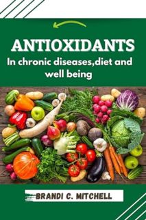 [ePUB] Download ANTIOXIDANTS : In Chronic Diseases, Diet And Well Being