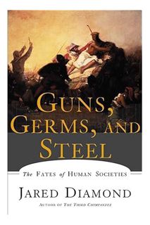 DOWNLOAD Ebook Guns, Germs, and Steel: The Fates of Human Societies by Jared M. Diamond