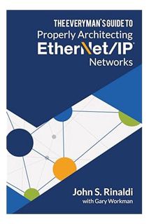 DOWNLOAD EBOOK THE EVERYMAN’S GUIDE TO ETHERNET/IP NETWORK DESIGN: Discover the 12 Principles Used b