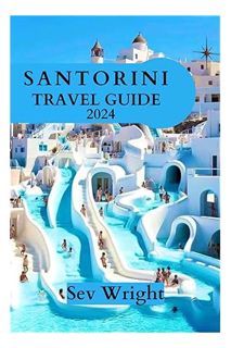 (PDF) Download) SANTORINI TRAVEL GUIDE 2024: A Comprehensive Guide to Santorini's Vibrant Beaches, R