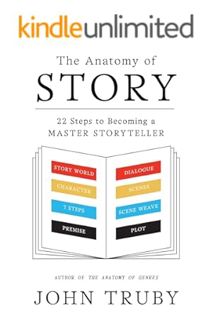 (Free Pdf) The Anatomy of Story: 22 Steps to Becoming a Master Storyteller by John Truby