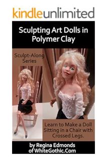 FREE PDF Sculpting Art Dolls in Polymer Clay (Sculpt-Along Series Book 1) by Regina Edmonds