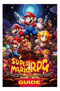 Download EBOOK Super Mario RPG Strategy Guide: Walkthroughs, Strategies, Tips and Tricks, Locations,