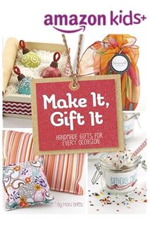 (PDF) DOWNLOAD Make It, Gift It: Handmade Gifts for Every Occasion (Craft It Yourself) by Mari Bolte
