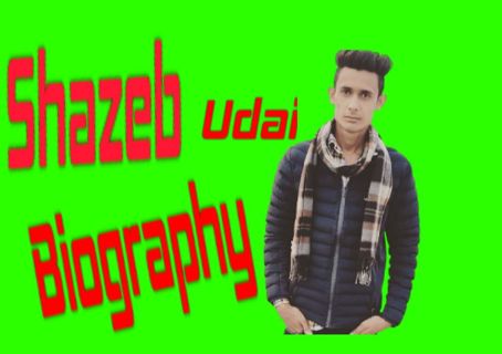 Shazeb udai biography In hindi