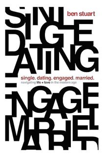 (PDF Free) Single, Dating, Engaged, Married: Navigating Life and Love in the Modern Age by Ben Stuar