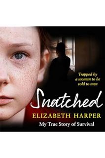 (DOWNLOAD) (Ebook) Snatched: Trapped by a Woman to Be Sold to Men by Elizabeth Harper