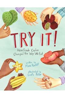 (Download (EBOOK) Try It!: How Frieda Caplan Changed the Way We Eat by Mara Rockliff