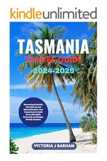 (DOWNLOAD (PDF) Tasmania travel Guide 2024-2025: Discovering Australia's Island Beauty And Natural W