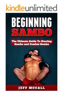 (Ebook Free) Sambo: Beginning Sambo: The Ultimate Guide To Starting Sambo and Combat Sambo (Martial