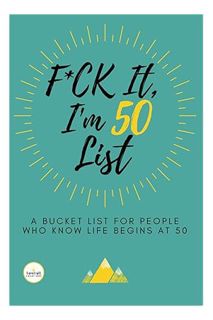 Download EBOOK F*ck It I’m 50 (Funny Bucket List Journal): Unique 50th Birthday Gift for Men & Women