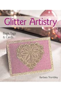 EBOOK PDF Glitter Artistry: Bags, Tags & Cards by Barbara Trombley
