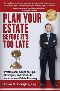 [Get] PDF EBOOK EPUB KINDLE Plan Your Estate Before It's Too Late: Professional Advice on Tips, Stra