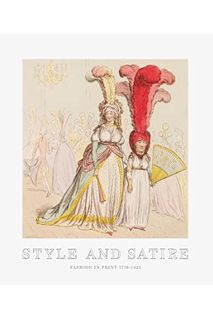 Ebook Free Style and Satire: Fashion in Print 1777-1927 by Catherine Flood