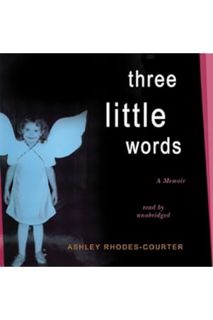Ebook Free Three Little Words: A Memoir by Ashley Rhodes-Courter