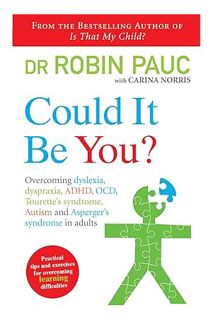 Download Pdf Could It Be You?: Overcoming dyslexia, dyspraxia, ADHD, OCD, Tourette's syndrome, Autis